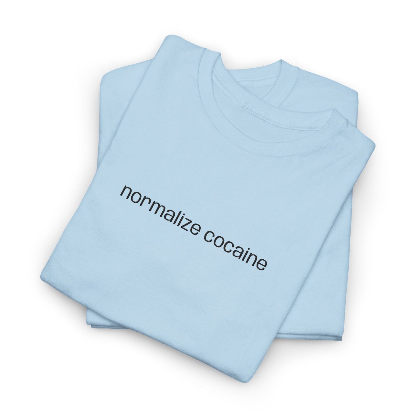 "normalize cocaine" Embroided T-Shirt