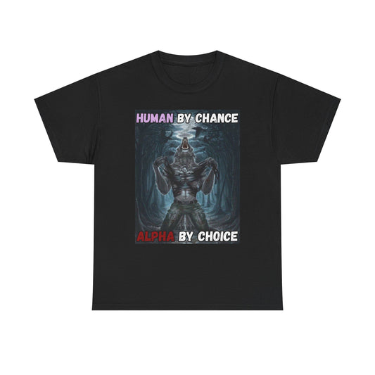 “Human by Chance, Alpha by Choice” Meme T-Shirt