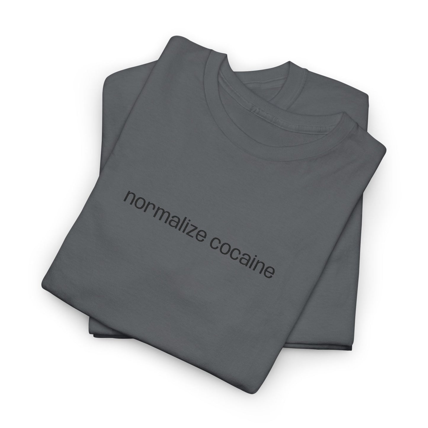 "normalize cocaine" Embroided T-Shirt