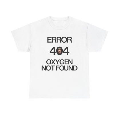 Error 404 Oxygen Not Found Meme T-Shirt