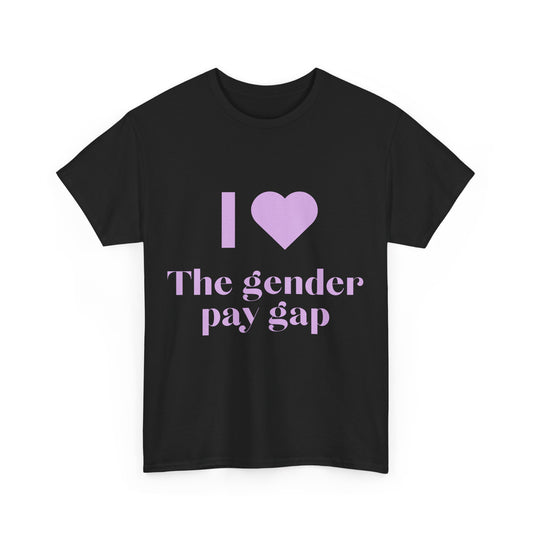 "I Love the Gender Pay Gap" T-Shirt