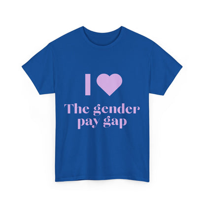 "I Love the Gender Pay Gap" T-Shirt