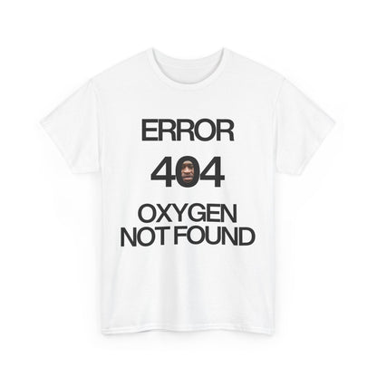 Error 404 Oxygen Not Found Meme T-Shirt