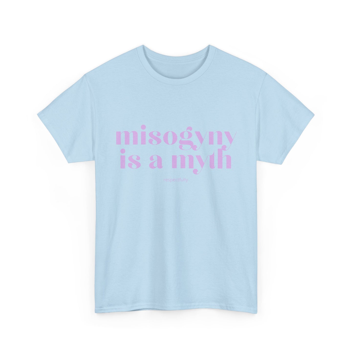 “Misogyny Is a Myth” T-Shirt