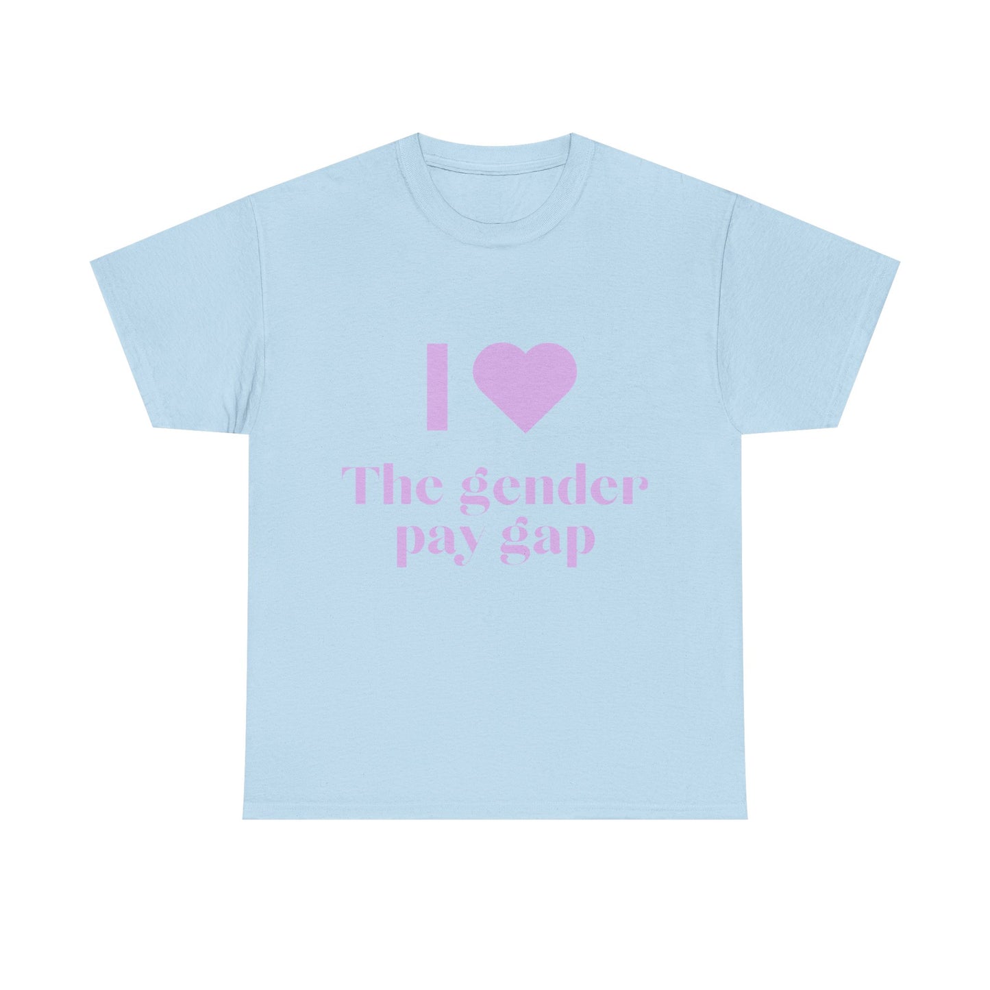 "I Love the Gender Pay Gap" T-Shirt