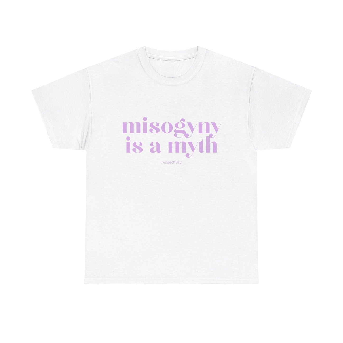 “Misogyny Is a Myth” T-Shirt