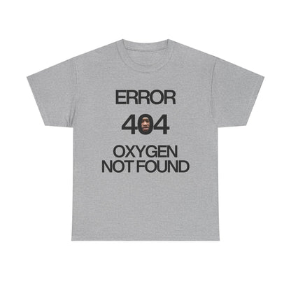 Error 404 Oxygen Not Found Meme T-Shirt