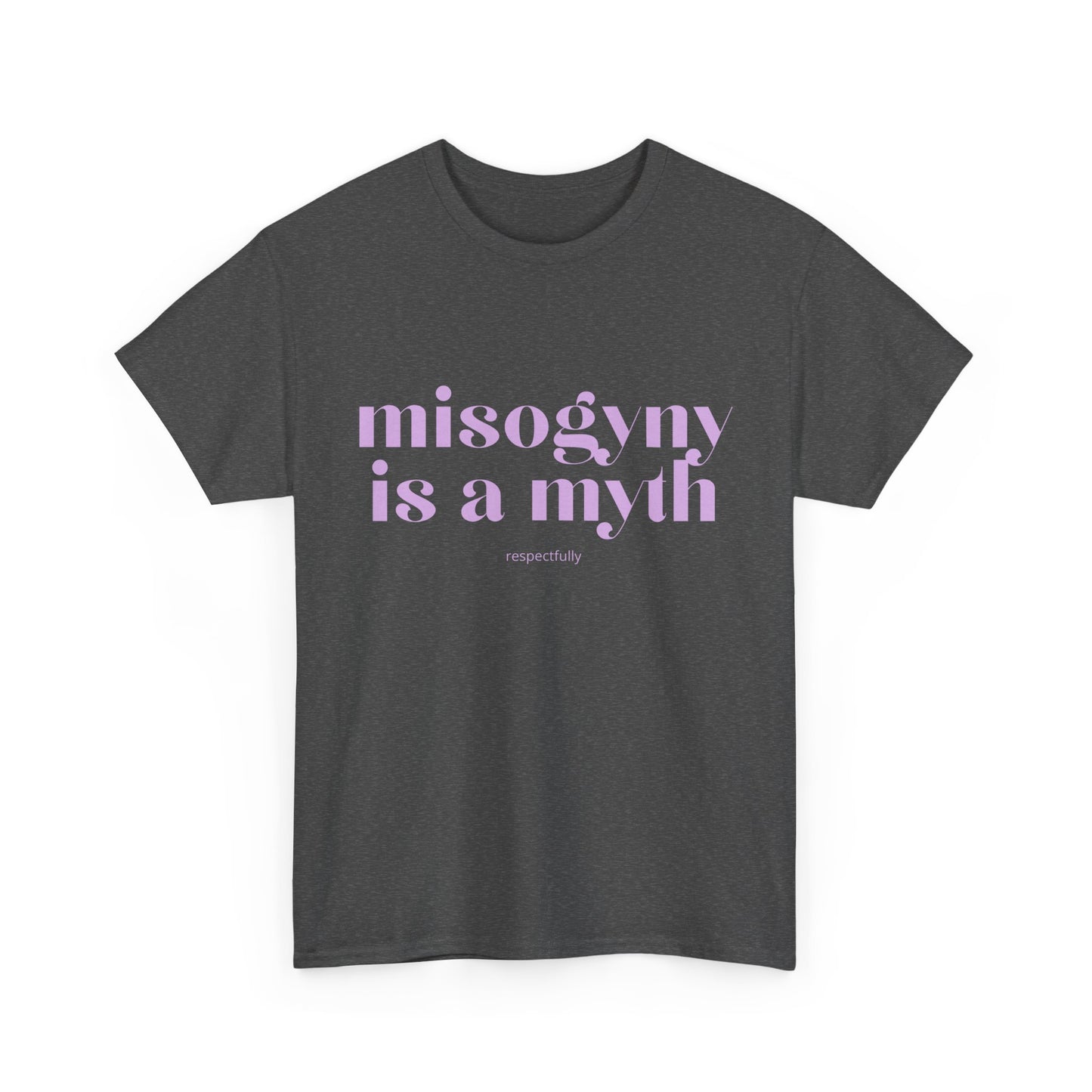 “Misogyny Is a Myth” T-Shirt