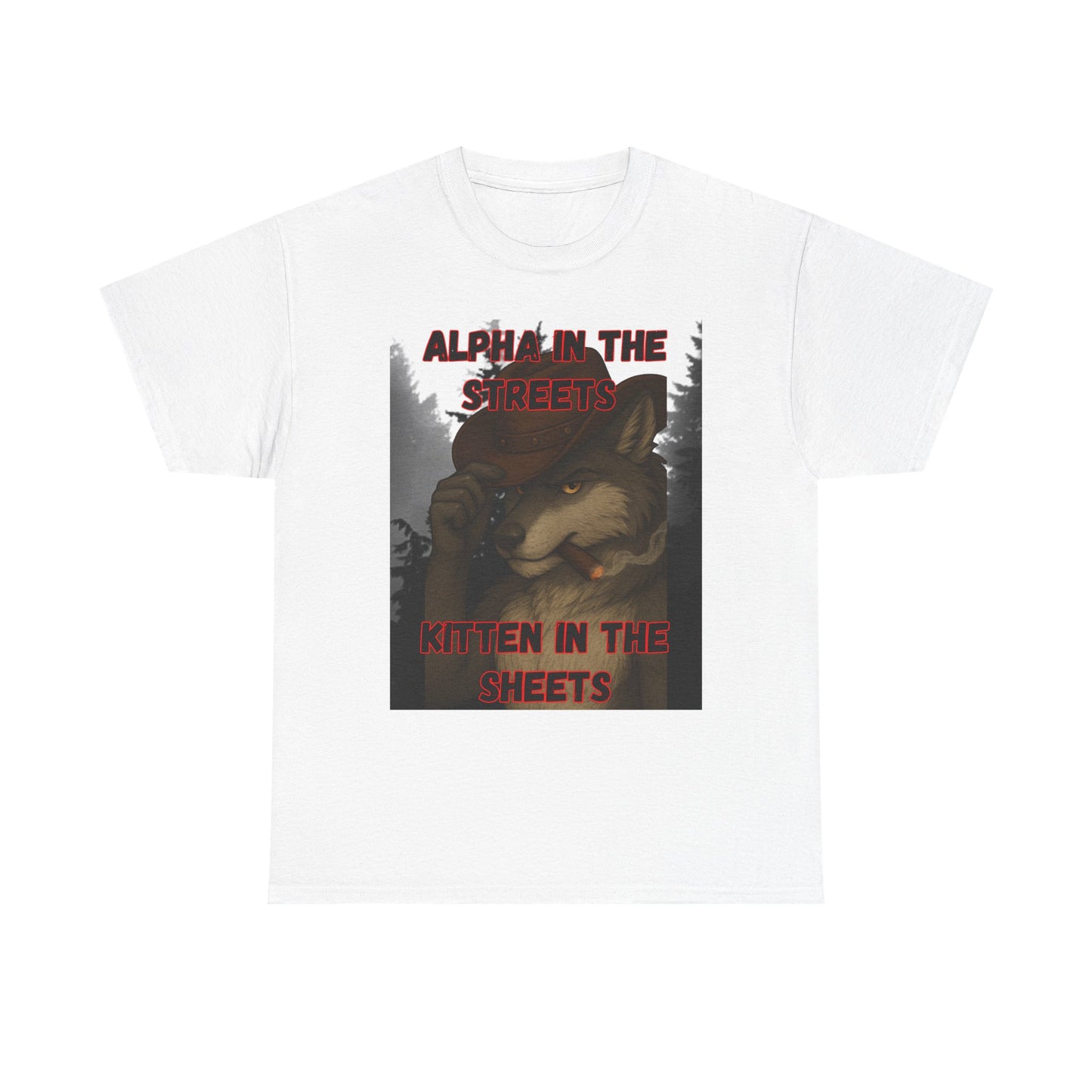 “Alpha in the Streets, Kitten in the Sheets” T-Shirt