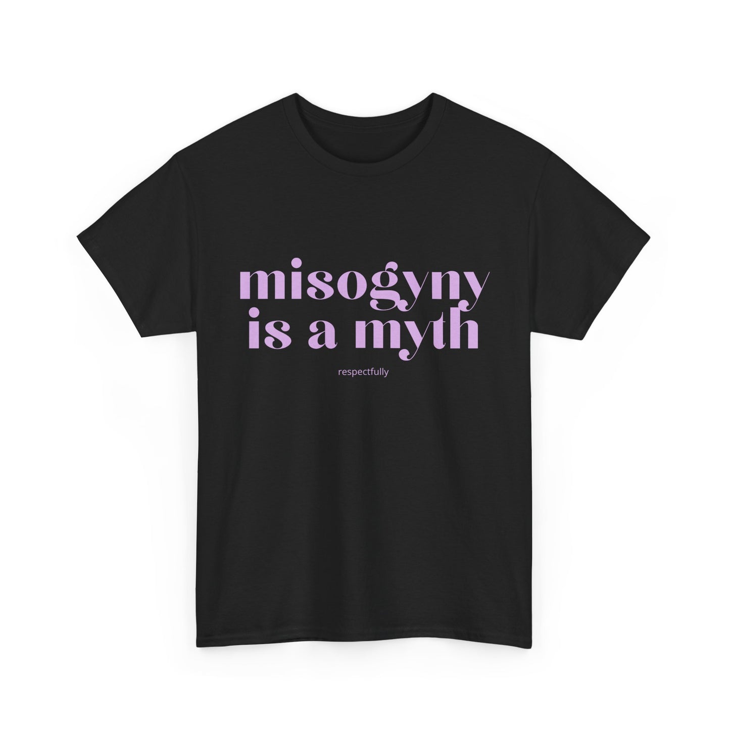 “Misogyny Is a Myth” T-Shirt