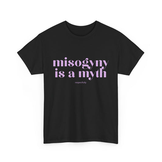 “Misogyny Is a Myth” T-Shirt