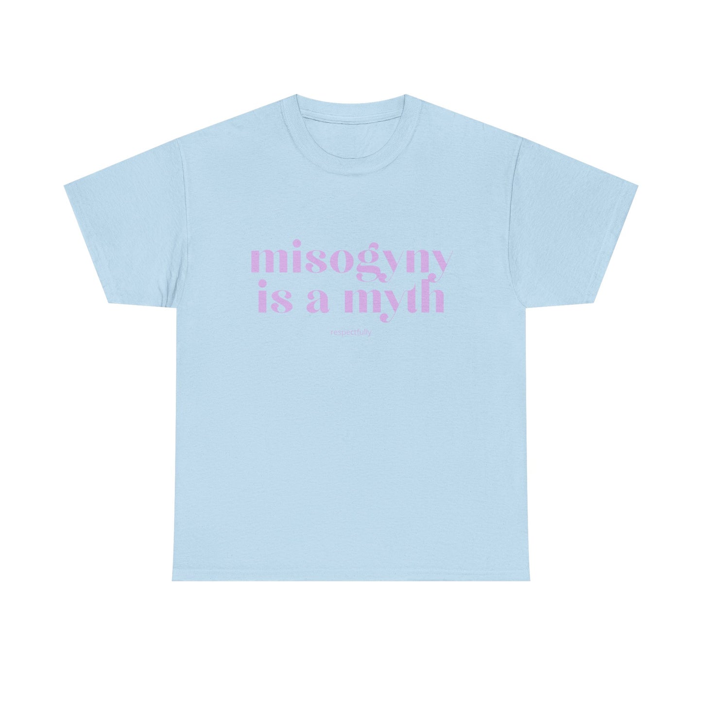 “Misogyny Is a Myth” T-Shirt