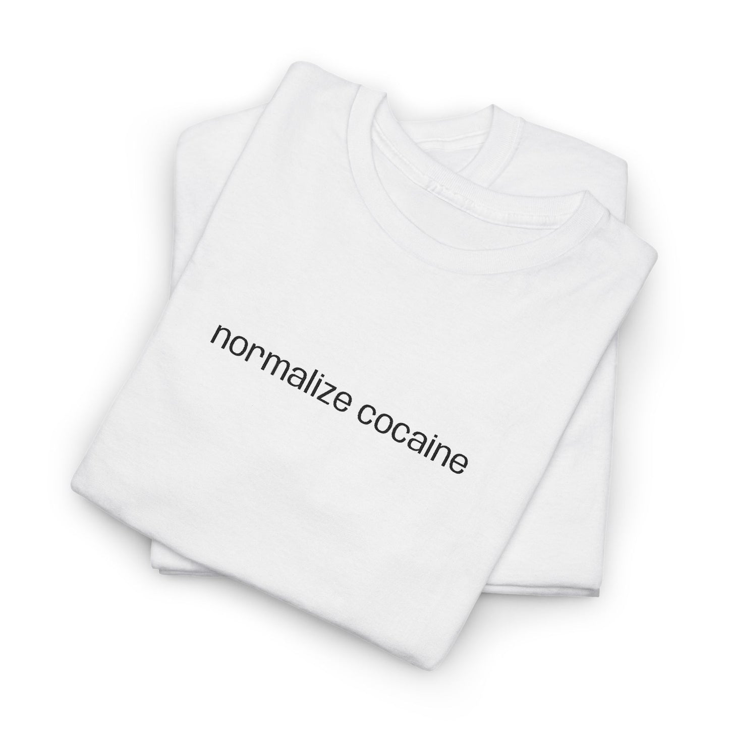"normalize cocaine" Embroided T-Shirt