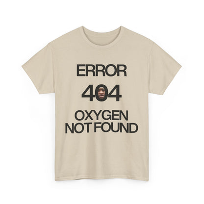 Error 404 Oxygen Not Found Meme T-Shirt