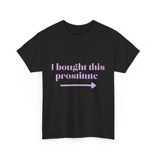 “I Bought This Pro....e” T-Shirt