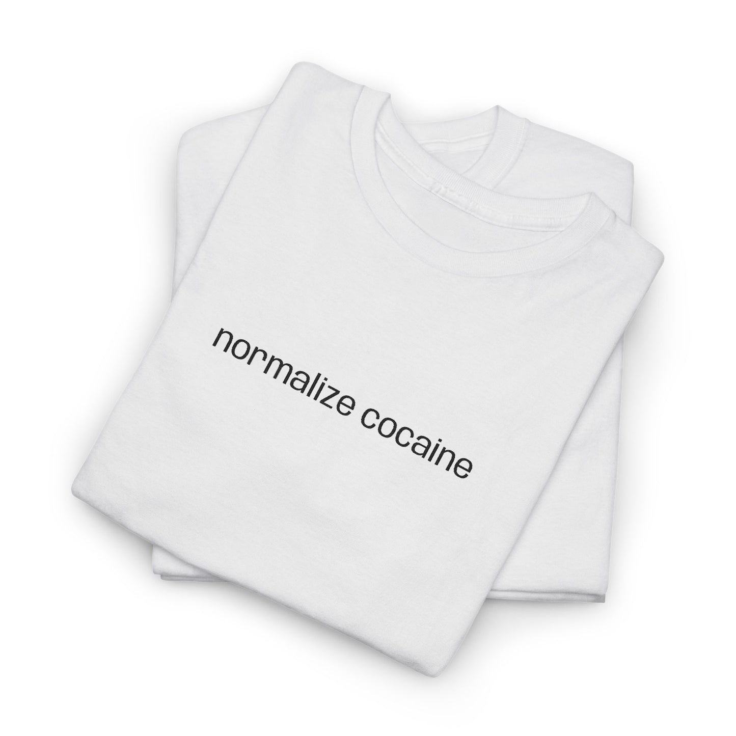 "normalize cocaine" Embroided T-Shirt