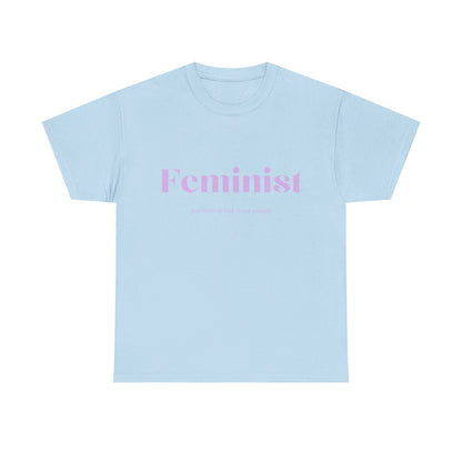 “Feminist… Just Kidding” T-Shirt