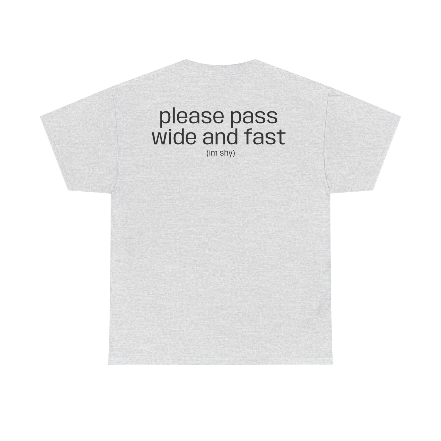"please pass wide and fast" T-Shirt