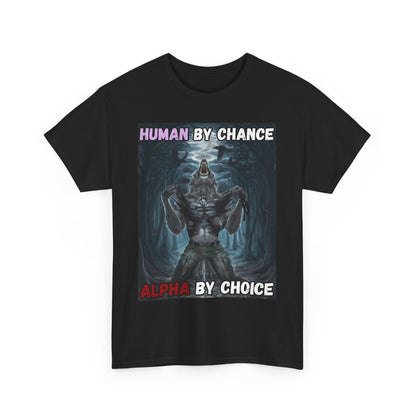 “Human by Chance, Alpha by Choice” Meme T-Shirt