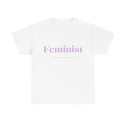 “Feminist… Just Kidding” T-Shirt