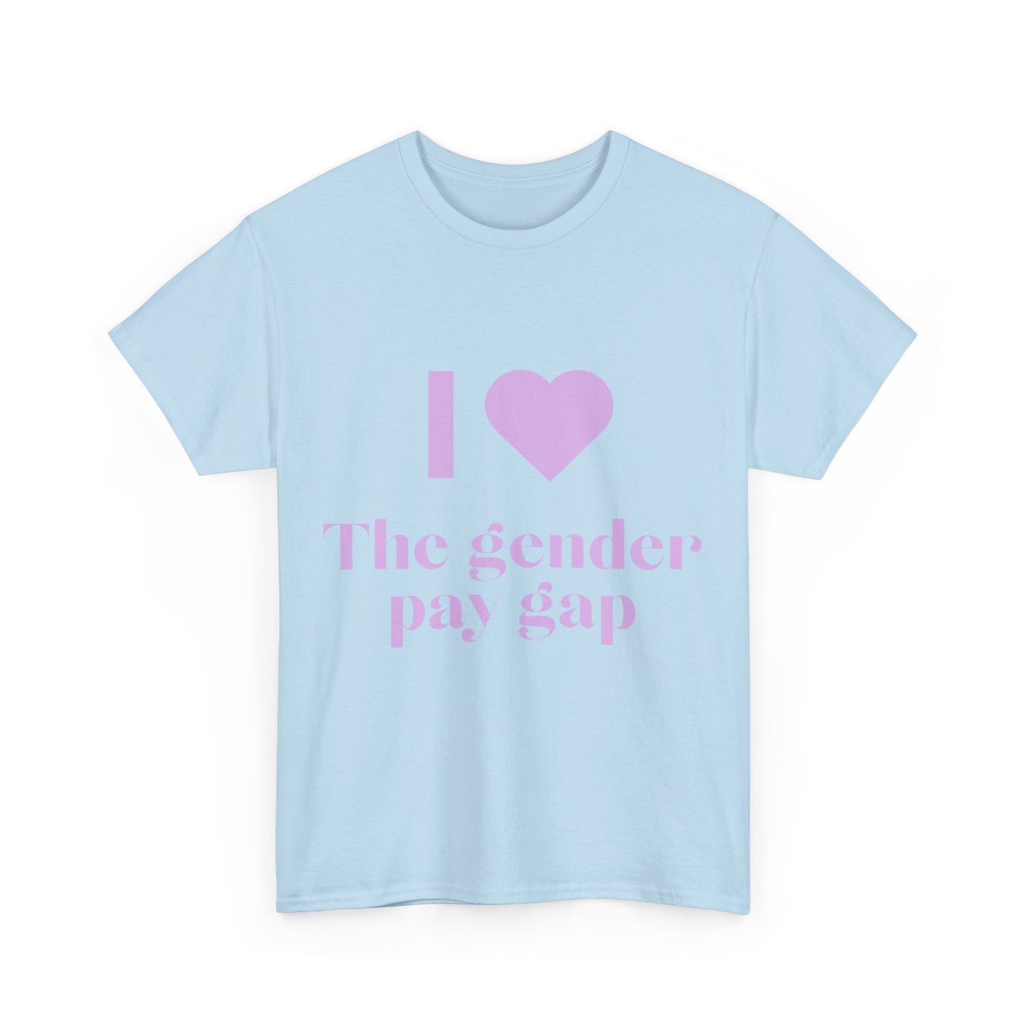 "I Love the Gender Pay Gap" T-Shirt