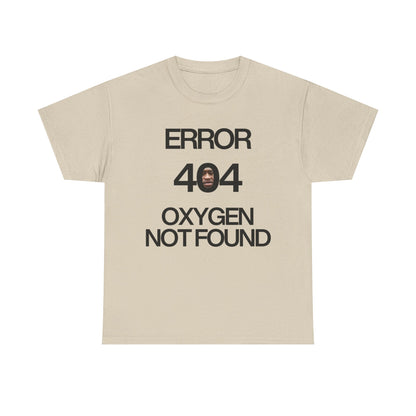 Error 404 Oxygen Not Found Meme T-Shirt