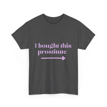 “I Bought This Pro....e” T-Shirt