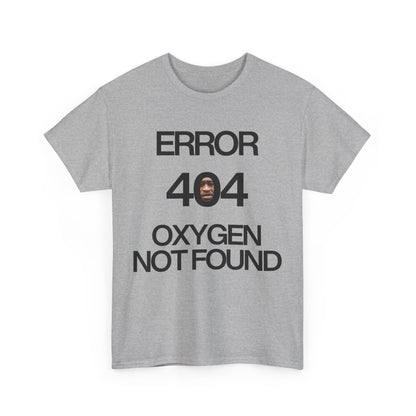 Error 404 Oxygen Not Found Meme T-Shirt