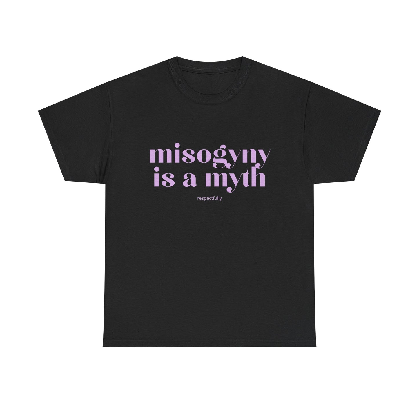 “Misogyny Is a Myth” T-Shirt