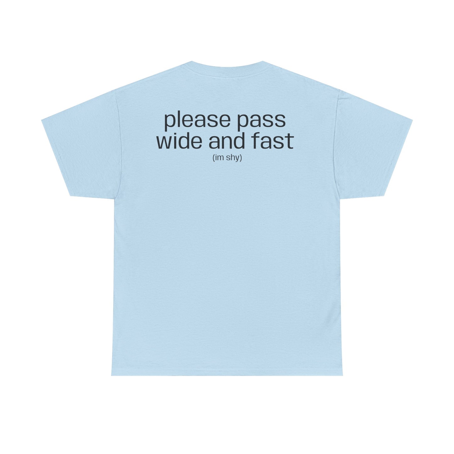 "please pass wide and fast" T-Shirt