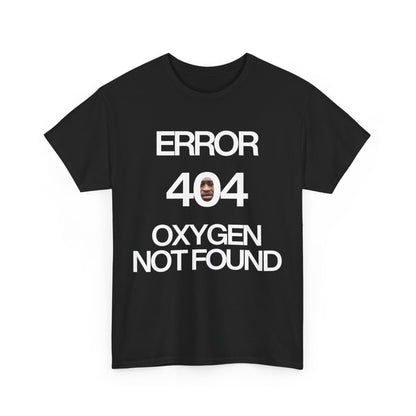 Error 404 Oxygen Not Found Meme T-Shirt