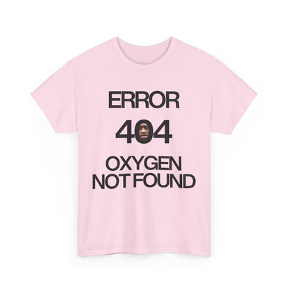 Error 404 Oxygen Not Found Meme T-Shirt