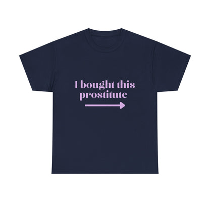 “I Bought This Pro....e” T-Shirt