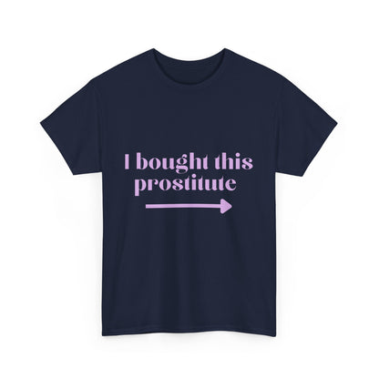 “I Bought This Pro....e” T-Shirt