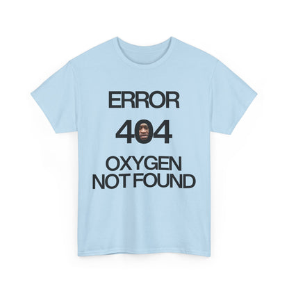 Error 404 Oxygen Not Found Meme T-Shirt