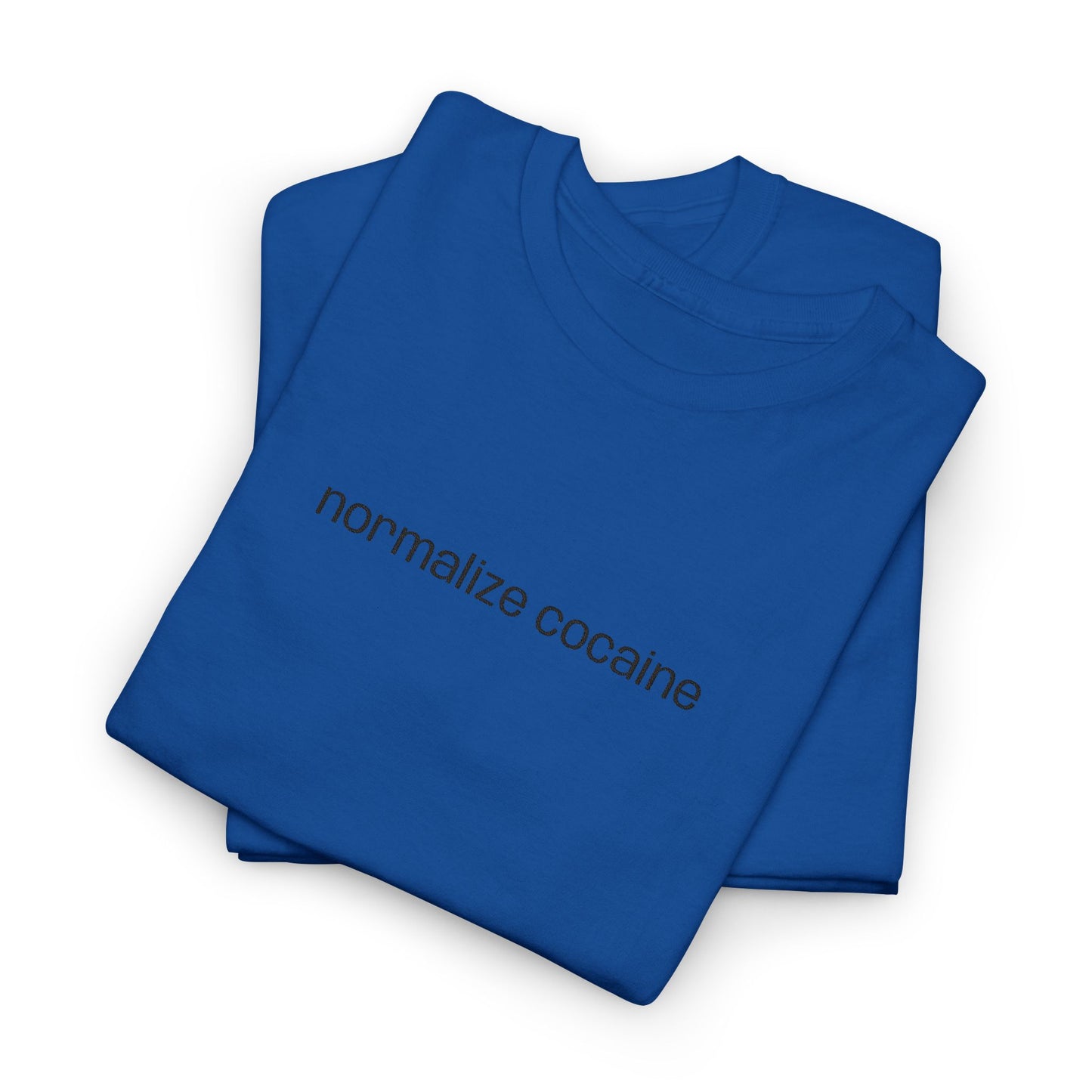 "normalize cocaine" Embroided T-Shirt