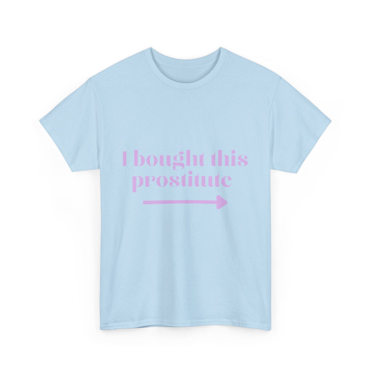 “I Bought This Pro....e” T-Shirt