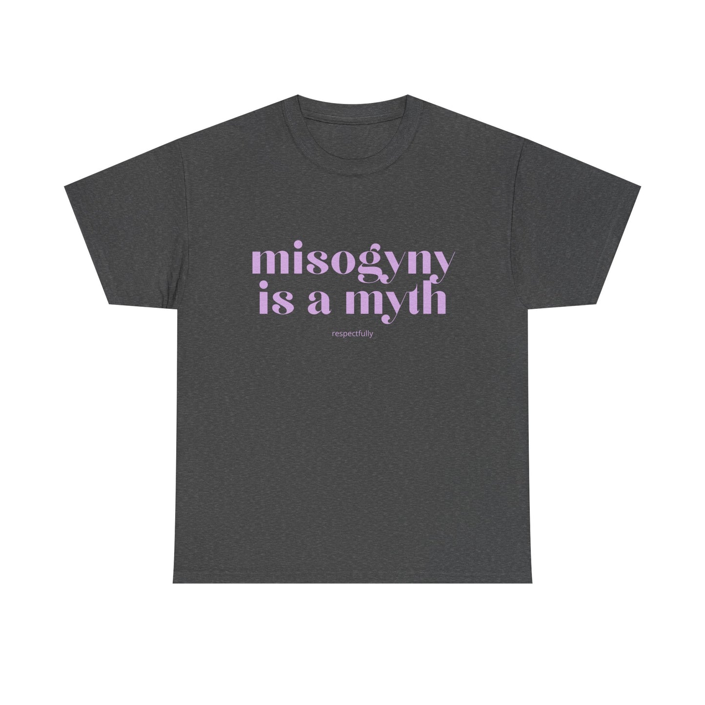 “Misogyny Is a Myth” T-Shirt